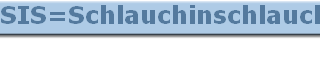 SIS=Schlauchinschlauch Leitung
